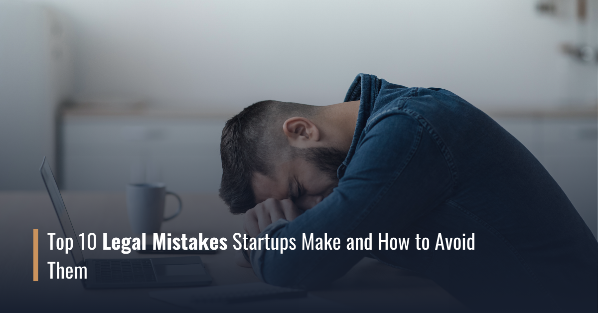 Common Legal Mistakes Startups Make (And How to Avoid Them) 